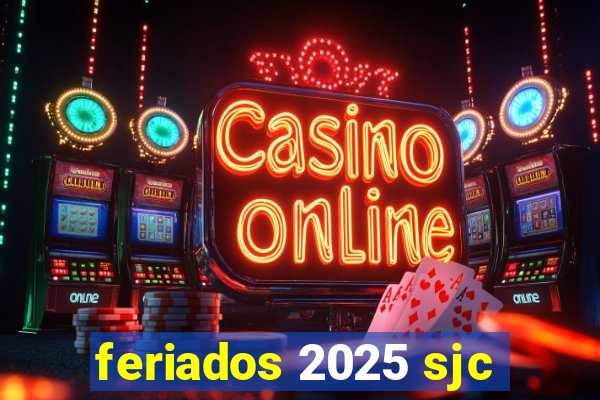 feriados 2025 sjc